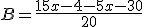 B = \frac{15x-4-5x-30}{20}