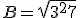 B = \sqrt{3^2 + 7}