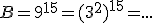 B = 9^{15} = (3^2)^{15} =...