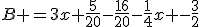 B =3x+\frac{5}{20}-\frac{16}{20}-\frac{1}{4}x -\frac{3}{2}