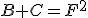 B+C=F^2