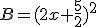 B=(2x+\frac{5}{2})^2