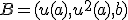 B=(u(a),u^2(a),b)