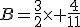 B=\frac{3}{2}\times \frac{4}{11}