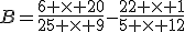 B=\frac{6 \times 20}{25 \times 9}-\frac{22 \times 1}{5 \times 12}