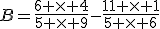 B=\frac{6 \times 4}{5 \times 9}-\frac{11 \times 1}{5 \times 6}