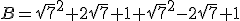 B=\sqrt{7}^{2}+2\sqrt{7}+1+\sqrt{7}^{2}-2\sqrt{7}+1