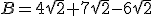 B=4\sqrt{2}+7\sqrt{2}-6\sqrt{2}