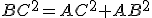 BC^2=AC^2+AB^2