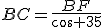 BC=\frac{BF}{cos 35}
