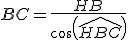 BC=\frac{HB}{cos(\widehat{HBC})}