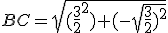 BC=\sqrt{(\frac{3}{2}^2)+(-\sqrt{\frac{3}{2})^2