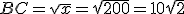 BC=\sqrt{x}=\sqrt{200}=10\sqrt{2}