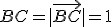 BC=|\vec{BC}|=1
