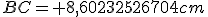 BC= 8,60232526704cm