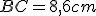 BC=8,6cm