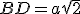 BD=a\sqr{2}