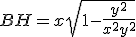 BH = x \sqrt{1-\frac{y^2}{x^2+y^2}}