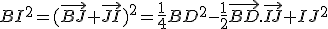 BI^2=(\vec{BJ}+\vec{JI})^2=\frac{1}{4}BD^2-\frac{1}{2}\vec{BD}.\vec{IJ}+IJ^2