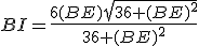 BI=\frac{6(BE)\sqr{36+(BE)^2}}{36+(BE)^2}