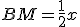 BM=\frac{1}{2}x