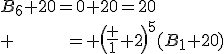 B_6+20=0+20=20\\ \hspace{50}= \(\frac 1 2\)^5(B_1+20)