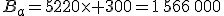 B_a=5220\times 300=1\,566\,000