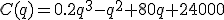 C(q)=0.2q^3-q^2+80q+24000