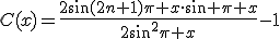 C(x)=\frac{2\sin(2n+1)\pi x\cdot\sin \pi x}{2\sin^2\pi x}-1