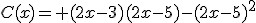 C(x)= (2x-3)(2x-5)-(2x-5)^2