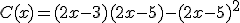 C(x)= (2x-3) (2x-5) - ( 2x-5)^2