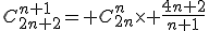 C^{n+1}_{2n+2}= C^{n}_{2n}\times \frac{4n+2}{n+1}
