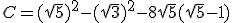C = (\sqrt{5})^2 - (\sqrt{3})^2 - 8 \sqrt{5}(\sqrt{5} - 1)
