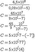C = \frac{4,5 \times 10^8}{0,09 \times 10^(-5)}
 \\ C = \frac{45 \times 10^7}{9 \times 10^(-7)}
 \\ C = \frac{45}{9} \times \frac{10^7}{10^(-7)}
 \\ C = 5 \times 10^(7-(-7))
 \\ C = 5 \times 10^(7+7)
 \\ C = 5 \times 10^(14)