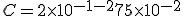 C = 2 \times 10^{-1-2} + 75 \times 10^{-2}