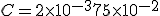 C = 2 \times 10^{-3} + 75 \times 10^{-2}