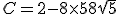 C = 2 - 8 \times 5 + 8\sqrt{5}