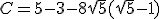 C = 5 - 3 - 8 \sqrt{5}(\sqrt{5} - 1)