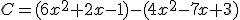C=(6x^2+2x-1)-(4x^2-7x+3)