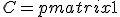 C=\begin{pmatrix}1&2\\1&-1\end{pmatrix}