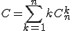 C=\displaystyle\sum_{k=1}^nkC_n^k