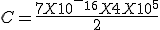 C=\frac{7X10^-^1^6X4X10^5}{2}
