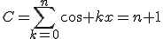 C=\sum_{k=0}^{n}cos kx=n+1