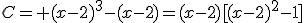 C= (x-2)^3-(x-2)=(x-2)[(x-2)^2-1]