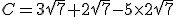 C=3\sqrt{7}+2\sqrt{7}-5\times2\sqrt{7}