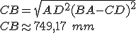 CB = \sqrt{AD^2+(BA-CD)^2} \\ CB \approx 749,17 \ mm