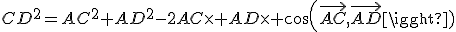 CD^{2}=AC^{2}+AD^{2}-2AC\times AD\times cos(\vec{AC},\vec{AD})