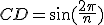 CD=\sin(\frac{2\pi}{n})