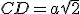 CD=a\sqr{2}