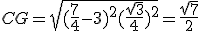 CG = \sqrt{(\fr{7}{4}-3)^2+(\fr{\sqrt 3}{4})^2} = \fr{\sqrt 7}{2}